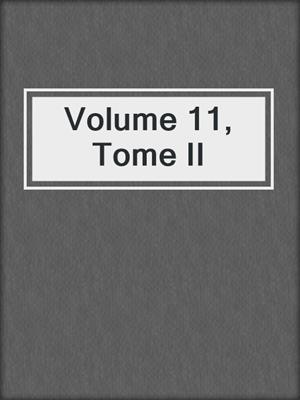 cover image of Volume 11, Tome II