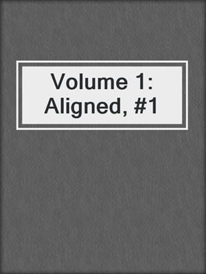 cover image of Volume 1: Aligned, #1