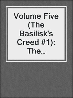 cover image of Volume Five (The Basilisk's Creed #1): The Basilisk's Creed, #5