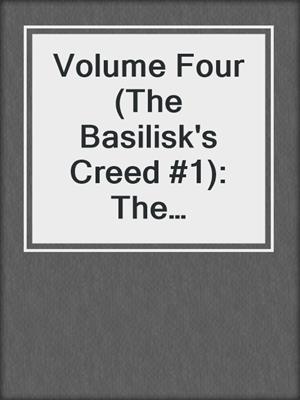 cover image of Volume Four (The Basilisk's Creed #1): The Basilisk's Creed, #4