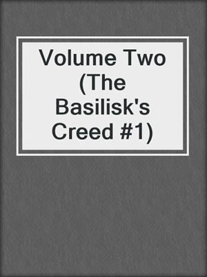 cover image of Volume Two (The Basilisk's Creed #1)
