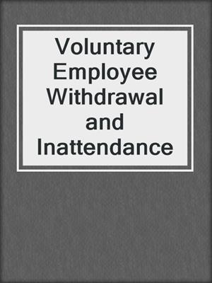Voluntary Employee Withdrawal and Inattendance
