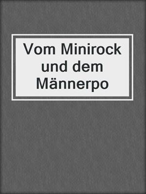 cover image of Vom Minirock und dem Männerpo