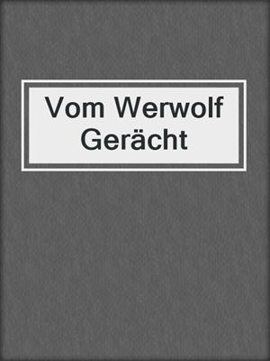 cover image of Vom Werwolf Gerächt