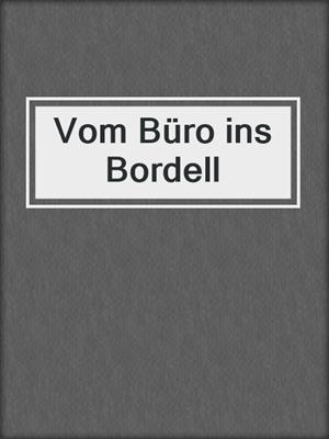 cover image of Vom Büro ins Bordell