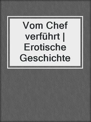 cover image of Vom Chef verführt | Erotische Geschichte