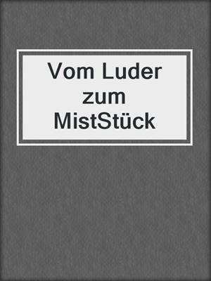 cover image of Vom Luder zum MistStück
