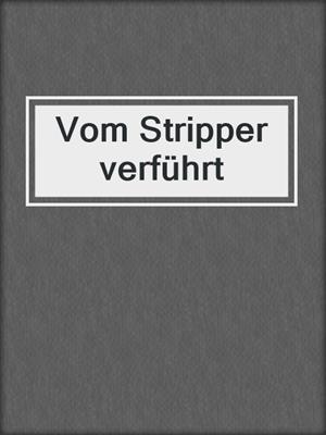 cover image of Vom Stripper verführt