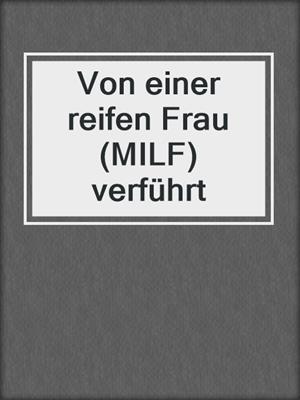 cover image of Von einer reifen Frau (MILF) verführt