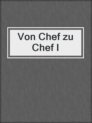 cover image of Von Chef zu Chef I