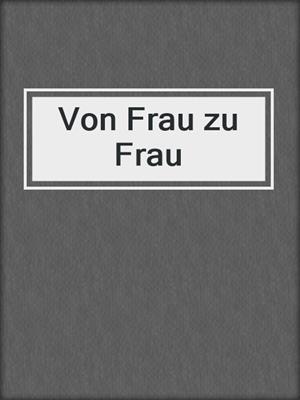 cover image of Von Frau zu Frau