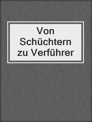 cover image of Von Schüchtern zu Verführer