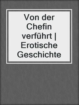 cover image of Von der Chefin verführt | Erotische Geschichte