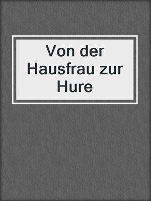 cover image of Von der Hausfrau zur Hure