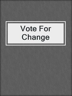 cover image of Vote For Change