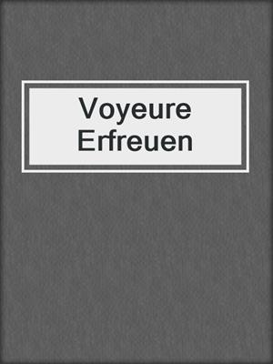 cover image of Voyeure Erfreuen