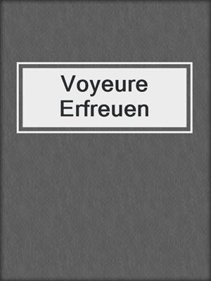 cover image of Voyeure Erfreuen
