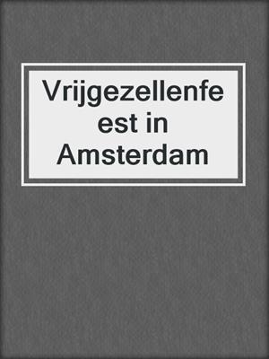 cover image of Vrijgezellenfeest in Amsterdam