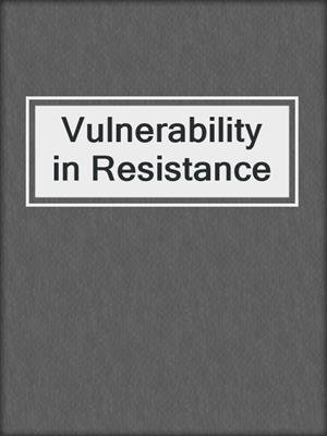 cover image of Vulnerability in Resistance