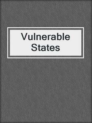 cover image of Vulnerable States