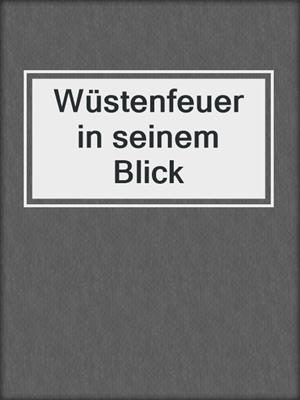 cover image of Wüstenfeuer in seinem Blick