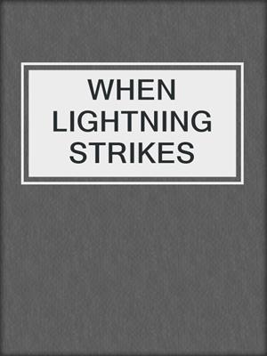 cover image of WHEN LIGHTNING STRIKES