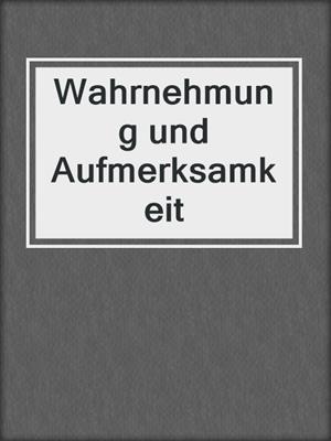 Wahrnehmung und Aufmerksamkeit