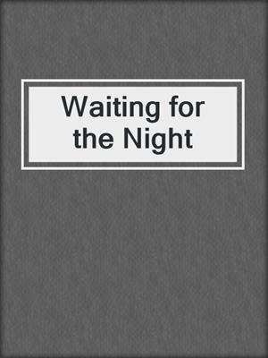 cover image of Waiting for the Night