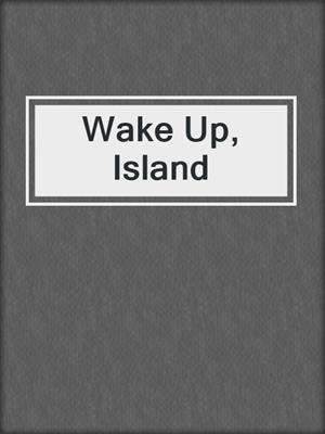 Wake Up, Island