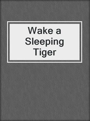 cover image of Wake a Sleeping Tiger