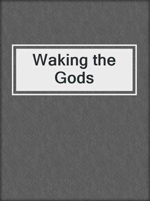 cover image of Waking the Gods