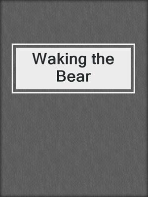 cover image of Waking the Bear