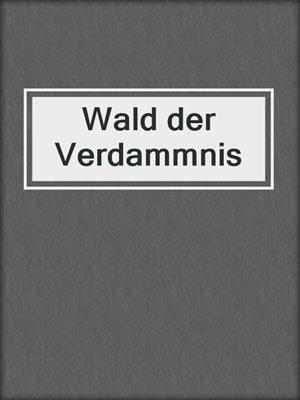 cover image of Wald der Verdammnis