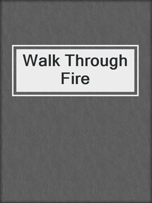 Walk Through Fire