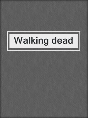 Walking dead