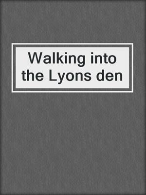 Walking into the Lyons den