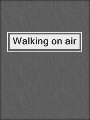 Walking on air