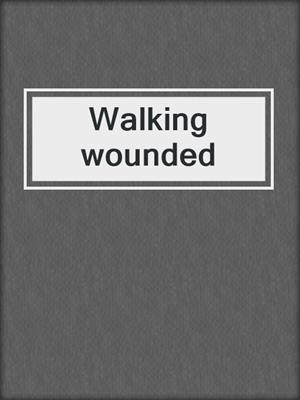 Walking wounded