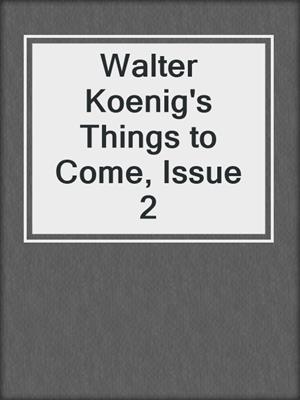 Walter Koenig's Things to Come, Issue 2
