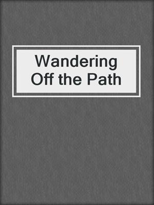 cover image of Wandering Off the Path