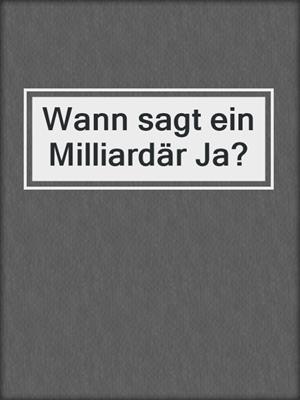 cover image of Wann sagt ein Milliardär Ja?