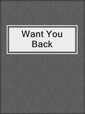 cover image of Want You Back