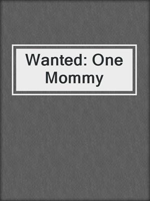cover image of Wanted: One Mommy