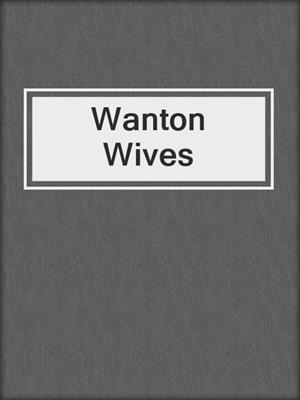 cover image of Wanton Wives