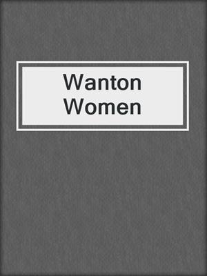 cover image of Wanton Women