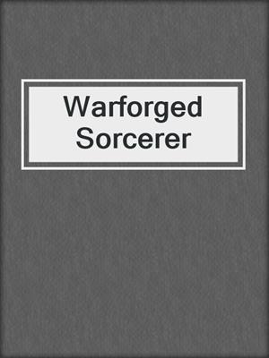 cover image of Warforged Sorcerer