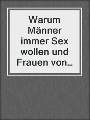 cover image of Warum Männer immer Sex wollen und Frauen von der Liebe träumen