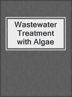 Wastewater Treatment with Algae
