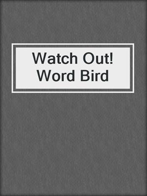 Watch Out! Word Bird