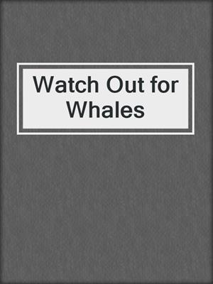 Watch Out for Whales